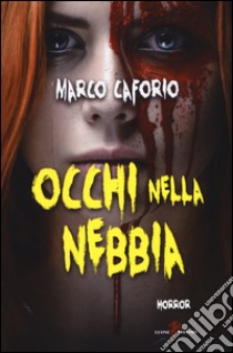 Occhi nella nebbia libro di Caforio Marco