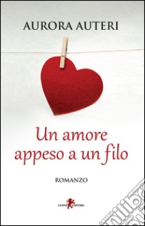 Un amore appeso a un filo libro di Auteri Aurora