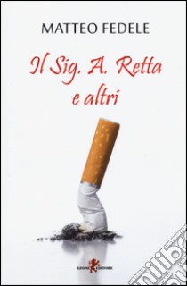 Il Sig. A. Retta e altri libro di Fedele Matteo