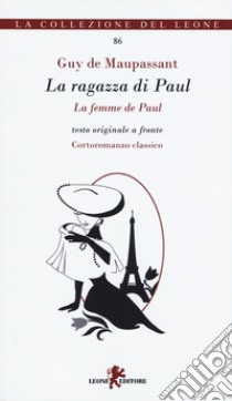 La ragazza di Paul. Testo francese a fronte. Ediz. bilingue libro di Maupassant Guy de