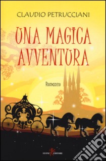 Una magica avventura libro di Petrucciani Claudio