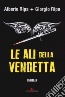 Le ali della vendetta libro di Ripa Alberto; Ripa Giorgio