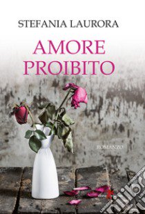 Amore proibito libro di Laurora Stefania