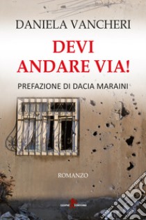 Devi andare via! libro di Vancheri Daniela