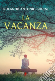 La vacanza libro di Budini Rolando Antonio