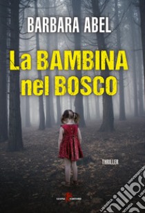 La bambina nel bosco libro di Abel Barbara