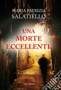 Una morte eccellente libro di Salatiello Maria Patrizia