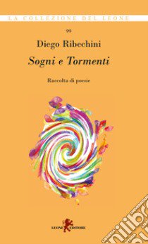 Sogni e tormenti libro di Ribechini Diego