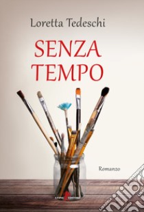 Senza tempo libro di Tedeschi Loretta