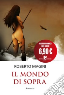 Il mondo di sopra libro di Magini Roberto