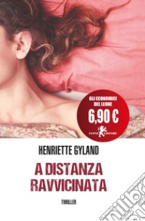 A distanza ravvicinata libro di Gyland Henriette