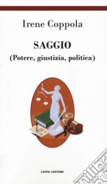 Saggio (Potere giustizia politica) libro di Coppola Irene