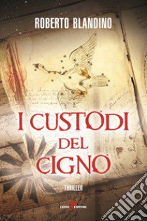 I custodi del cigno libro di Blandino Roberto