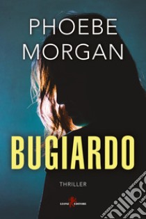 Bugiardo libro di Morgan Phoebe