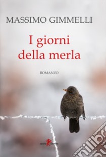 I giorni della merla libro di Gimmelli Massimo