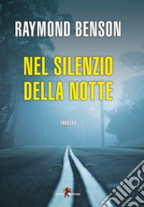 Nel silenzio della notte libro di Benson Raymond