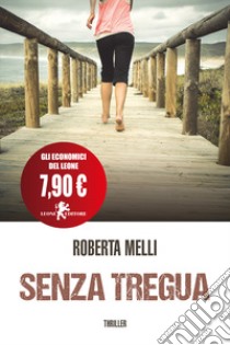 Senza tregua libro di Melli Roberta