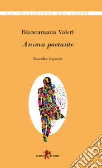 Anima poetante libro di Valeri Biancamaria