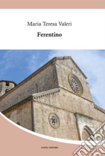 Ferentino libro di Valeri Maria Teresa