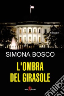 L'ombra del girasole libro di Bosco Simona