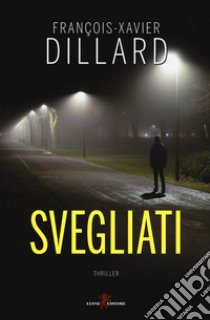 Svegliati libro di Dillard François-Xavier