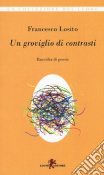 Un groviglio di contrasti libro di Losito Francesco