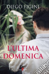 L'ultima domenica libro di Figini Diego