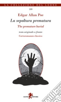 La sepoltura prematura- The premature burial. Ediz. bilingue libro di Poe Edgar Allan