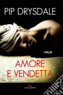 Amore e vendetta libro di Drysdale Pip