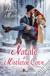 Natale a Mistletoe Cove libro di Martin Holly