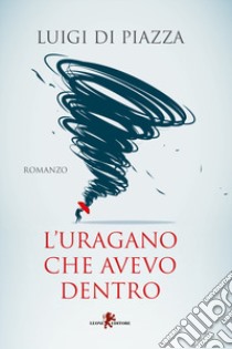 L'uragano che avevo dentro libro di Di Piazza Luigi