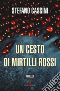 Un cesto di mirtilli rossi libro di Cassini Stefano