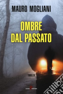 Ombre dal passato libro di Mogliani Mauro