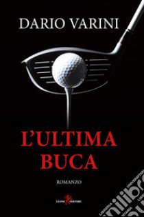 L'ultima buca libro di Varini Dario