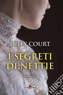 I segreti di Nettie libro di Court Dilly