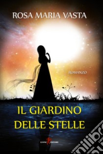 Il giardino delle stelle libro di Vasta Rosa Maria