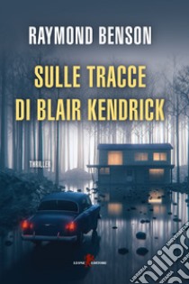 Sulle tracce di Blair Kendrick libro di Benson Raymond