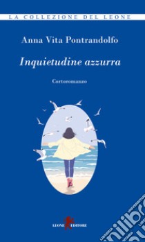 Inquietudine azzurra libro di Pontrandolfo Anna Vita