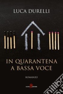 In quarantena a bassa voce libro di Durelli Luca