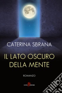 Il lato oscuro della mente libro di Sbrana Caterina