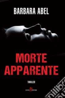 Morte apparente libro di Abel Barbara