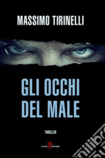 Gli occhi del male libro di Tirinelli Massimo