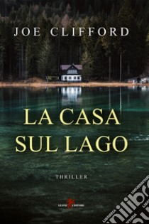 La casa sul lago libro di Clifford Joe