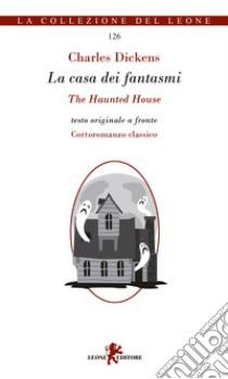 La casa dei fantasmi. Testo inglese a fronte libro di Dickens Charles