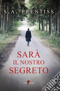 Sarà il nostro segreto libro di Prentiss S. A.