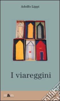 I viareggini libro di Lippi Adolfo