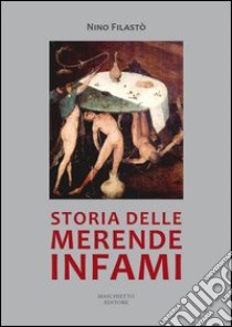 Storia delle merende infami libro di Filastò Nino