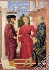 Giannozzo e il rebus della tavola di Urbino. Ediz. illustrata libro di Mendogni Marco