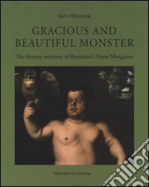Gracious and beautiful monster. The literary universe. Ediz. a colori libro di Hendler Sefy