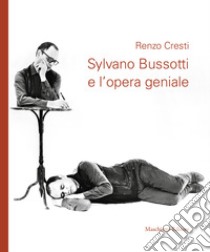 Sylvano Bussotti e l'opera geniale. Con CD Audio libro di Cresti Renzo